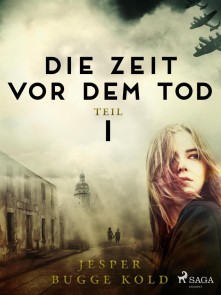 Die Zeit vor dem Tod: Teil 1