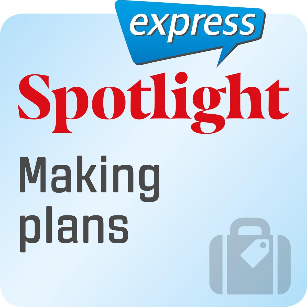 Spotlight express - Making plans