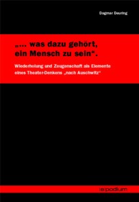 "... was dazu gehört, ein Mensch zu sein". Wiederholung und Zeugenschaft