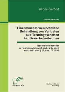 Einkommensteuerrechtliche Behandlung von Verlusten aus Termingeschäften bei Gewerbetreibenden: Besonderheiten der verlustverrechnungsbeschränkenden Vorschrift des § 15 Abs. IV EStG