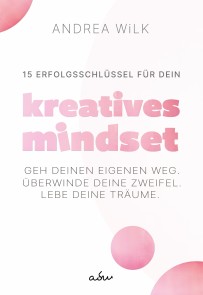 15 Erfolgsschlüssel für dein Kreatives Mindset