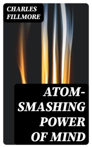 Atom-Smashing Power of Mind