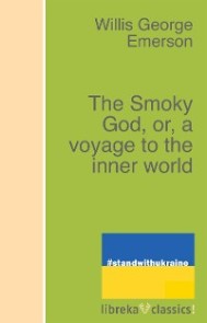 The Smoky God, or, a voyage to the inner world