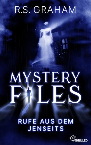 Mystery Files - Rufe aus dem Jenseits