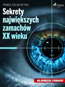 Sekrety najwiekszych zamachów XX wieku