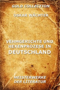 Vehmgerichte und Hexenprozesse in Deutschland