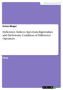 Deficiency Indices, Spectrum,Eigenvalues and Dichotomy Condition of Difference Operators