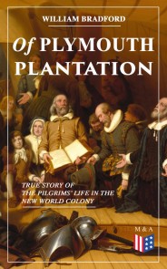 Of Plymouth Plantation - True Story of the Pilgrims' Life in the New World Colony