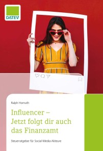 Influencer - Jetzt folgt dir auch das Finanzamt