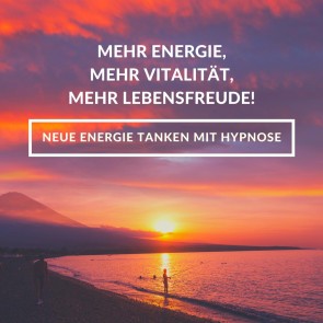 Hypnose-Anwendung: Mehr Energie, mehr Vitalität, mehr Lebensfreude!