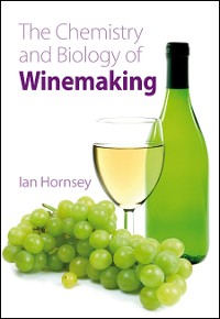 The Chemistry and Biology of Winemaking