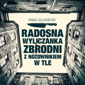 Radosna wyliczanka zbrodni z nozownikiem w tle