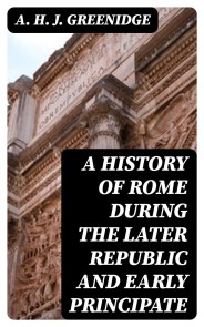 A History of Rome During the Later Republic and Early Principate