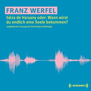 Géza de Varsany oder: Wann wirst du endlich eine Seele bekommen?