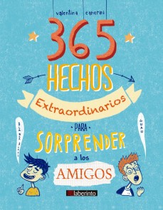 365 hechos extraordinarios para sorprender a los amigos