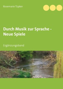 Durch Musik zur Sprache - Neue Spiele