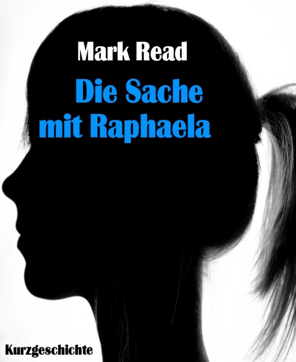 Die Sache mit Raphaela