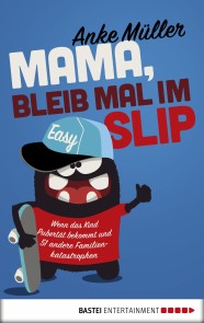 Mama, bleib mal im Slip