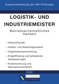 Logistik- und Industriemeister Basisqualifikation - Zusammenfassung der IHK-Prüfungen