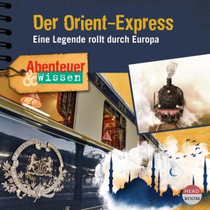 Abenteuer & Wissen - Der Orient-Express