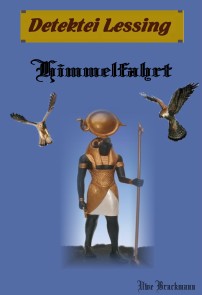 Himmelfahrt. Detektei Lessing Kriminalserie, Band 9. Spannender Detektiv und Kriminalroman über Verbrechen, Mord, Intrigen und Verrat.