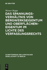 Das Spannungsverhältnis von Bergwerkseigentum und Oberflächeneigentum im Lichte des Verfassungsrechts