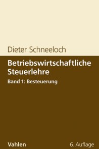 Betriebswirtschaftliche Steuerlehre Band 1: Besteuerung