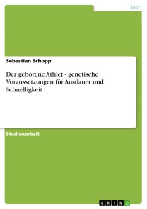 Der geborene Athlet - genetische Voraussetzungen für Ausdauer und Schnelligkeit