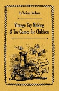 Vintage Toy Making and Toy Games for Children