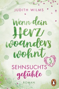 Wenn dein Herz woanders wohnt - Sehnsuchtsgefühle