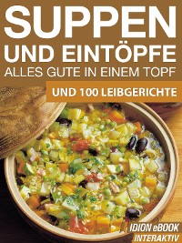 Suppen und Eintöpfe - Alles gute in einem Topf