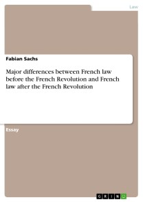 Major differences between French law before the French  Revolution and French law after the French Revolution