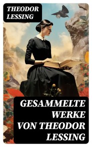 Gesammelte Werke von Theodor Lessing