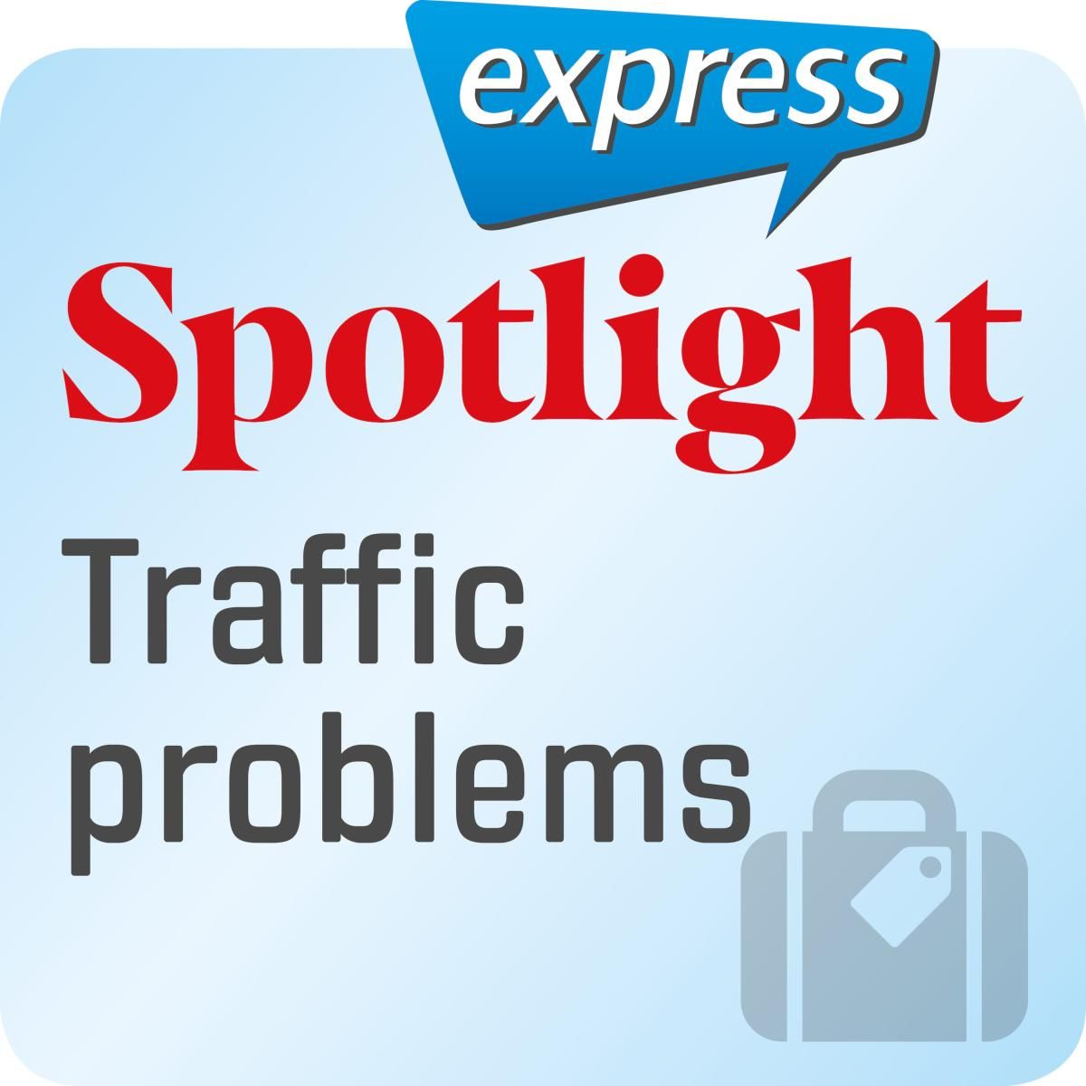 Spotlight express - Traffic problems