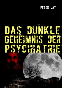 Das dunkle Geheimnis der Psychiatrie