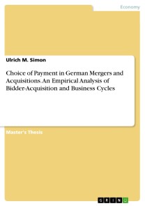 Choice of Payment in German Mergers and Acquisitions. An Empirical Analysis of Bidder-Acquisition and Business Cycles