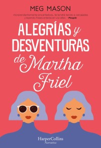 Alegrías y desventuras de martha friel