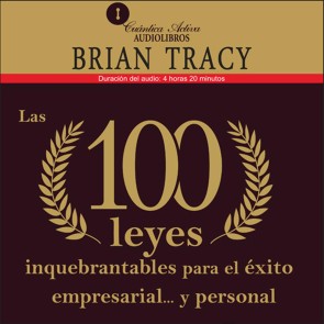 Las 100 leyes inquebrantables para el éxito empresarial.y personal