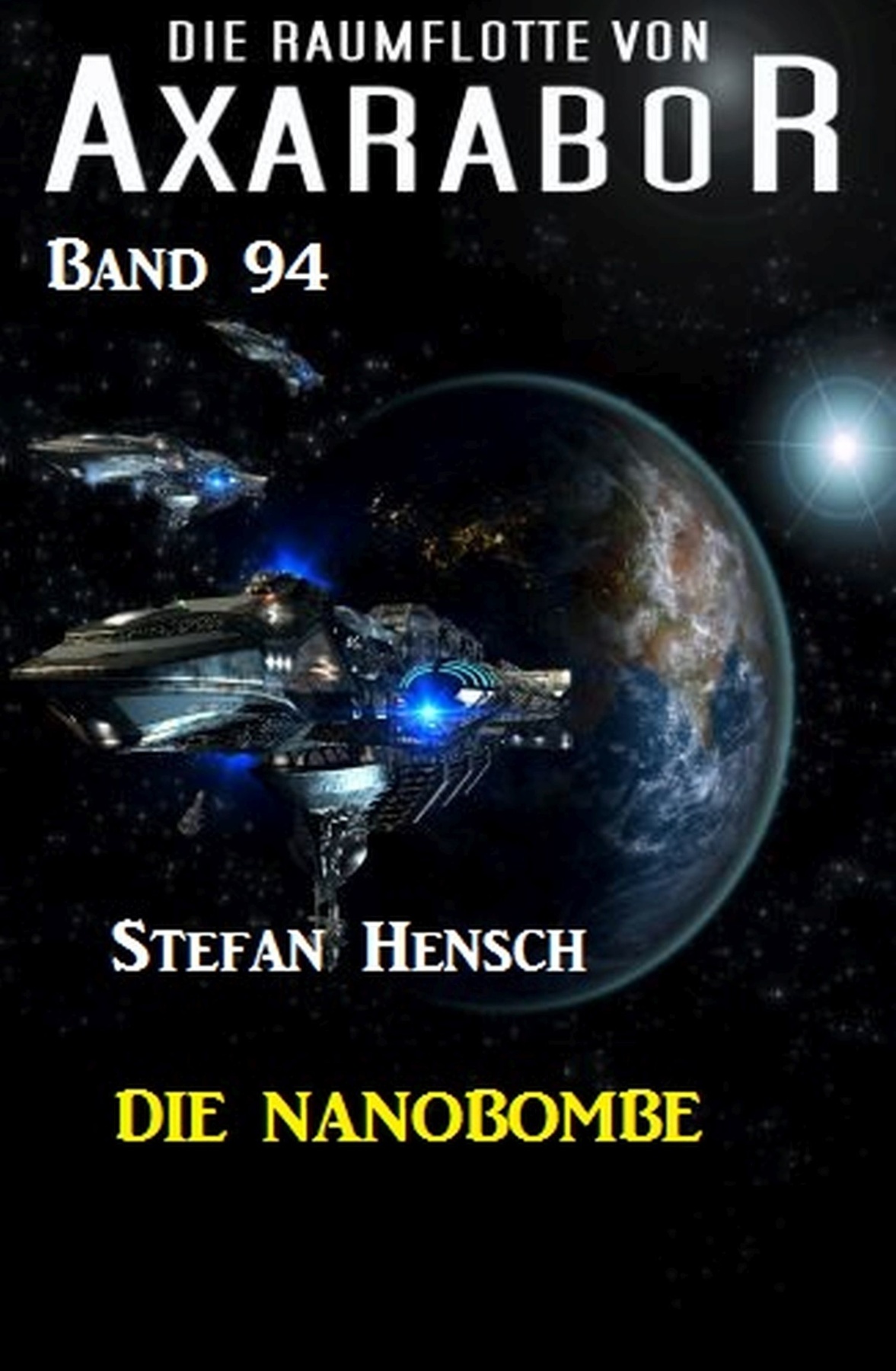 Die Raumflotte von Axarabor -  Band 94: Die Nanobombe