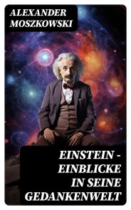 Einstein - Einblicke in seine Gedankenwelt