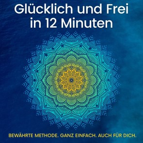 Glücklich und Frei in 12 Minuten