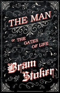 The Man - Or; The Gates of Life