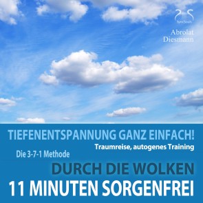 11 Minuten Sorgenfrei - Tiefenentspannung ganz einfach! Durch die Wolken - Traumreise, Autogenes Training