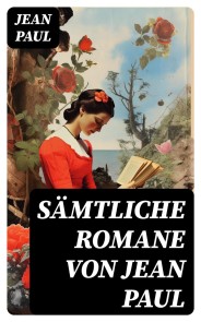 Sämtliche Romane von Jean Paul