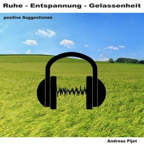 Ruhe - Entspannung - Gelassenheit