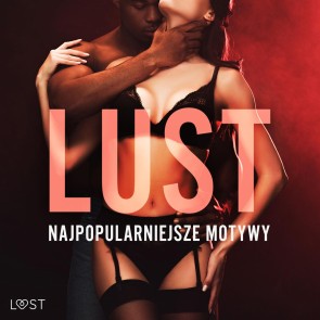 LUST. Najpopularniejsze motywy - 13 opowiadań erotycznych