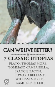 CAN WE LIVE BETTER?  7 СLASSIC UTOPIAS