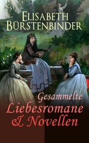 Gesammelte Liebesromane & Novellen