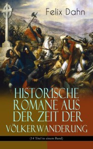 Historische Romane aus der Zeit der Völkerwanderung (14 Titel in einem Band)