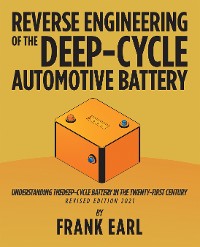 Reverse Engineering of the Deep-Cycle Automotive Battery